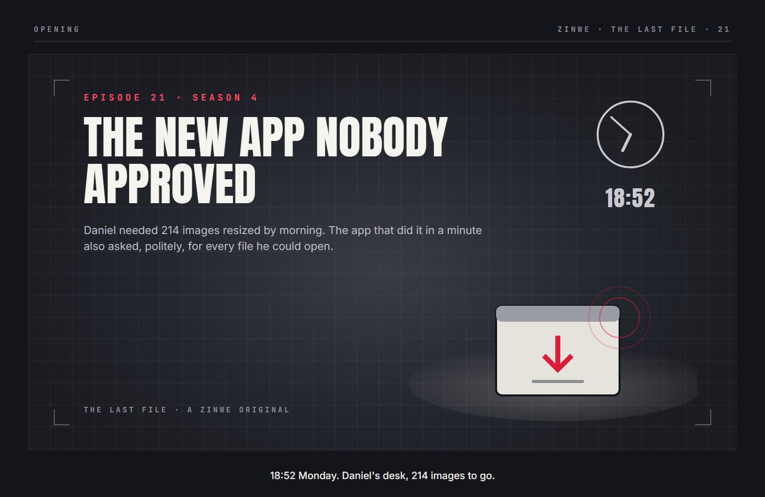 The Last File, episode 21: The New App Nobody Approved. 18:52 Monday. Daniel's desk, 214 images to go.