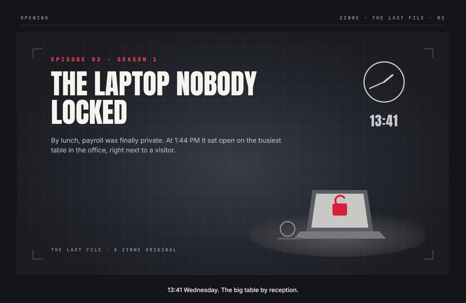 The Last File, episode 3: The Laptop Nobody Locked. 13:41 Wednesday. The big table by reception.