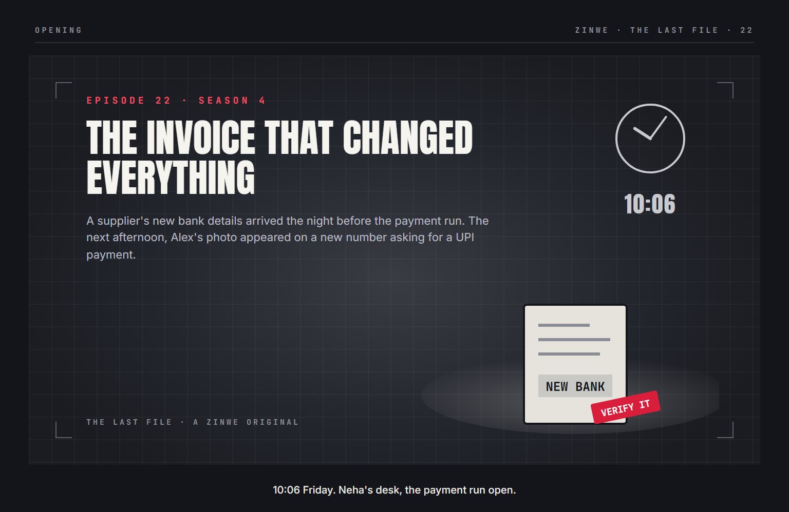 The Last File, episode 22: The Invoice That Changed Everything. 10:06 Friday. Neha's desk, the payment run open.